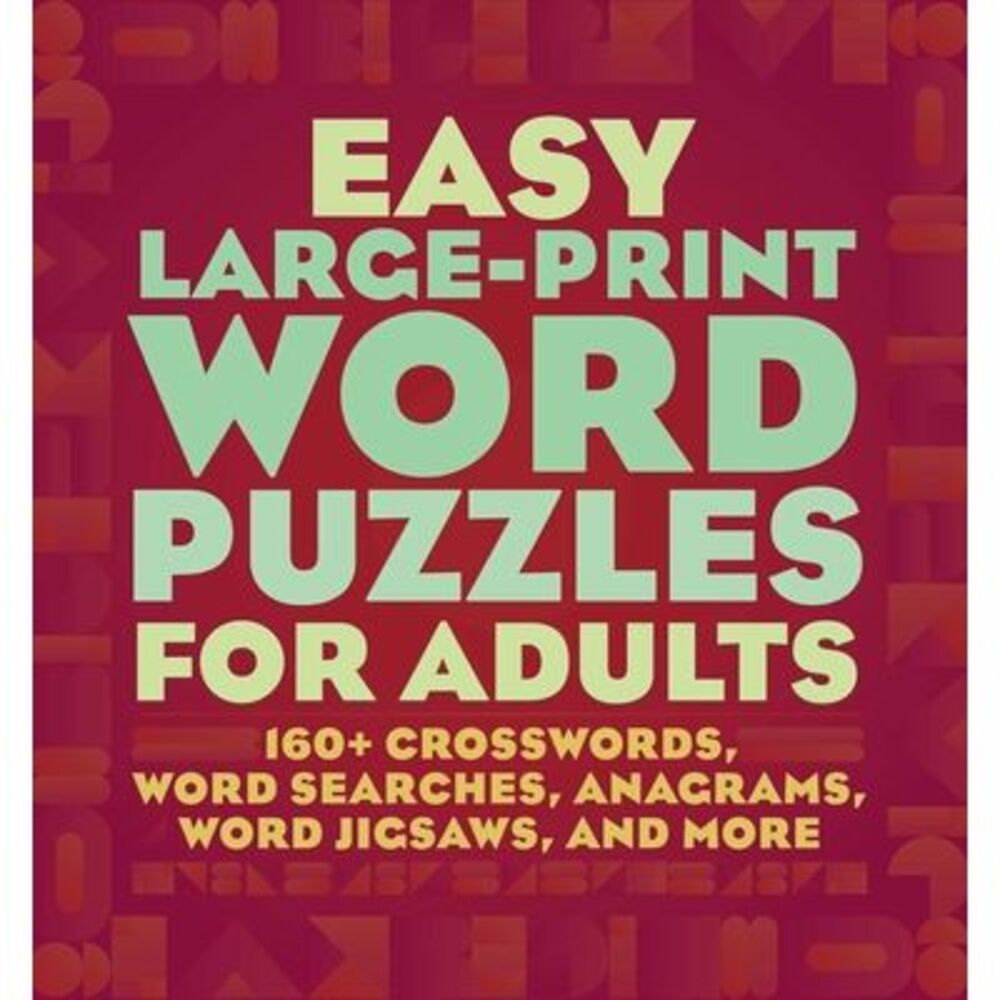 Easy Large-Print Word Puzzles for Adults: 160+ Crosswords, Word Searches, Anagra